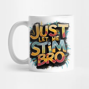 Just Let Me Stim Bro, Graffiti Design Mug